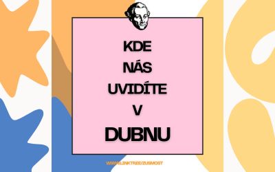 kde nás uvidíte v dubnu